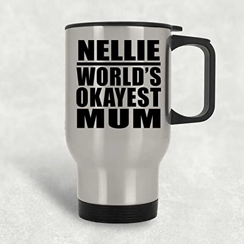 Dizajn Nellie's Nellie's World's Mom mama, srebrna putnička krigla 14oz izolirana od nehrđajućeg čelika, pokloni za rođendan godišnjica