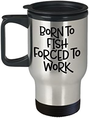 Rođen za ribu prisiljena na posao Travel krig - Lovter za ljubitelje za ribolov Najbolji neprikladni sarkkistički komentar za kafu Cup čaša sa smiješnim izrezima, urnebesni ununos