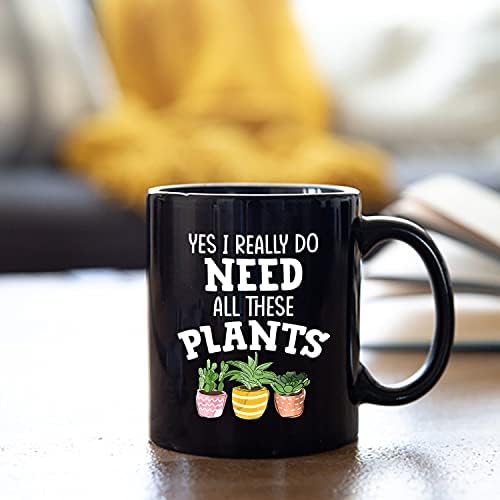 Da, zaista mi trebaju sve ove biljke šolje za kafu za muškarce žene - novelty Plant Lover šolja za čaj za baštovane ljubitelji biljaka